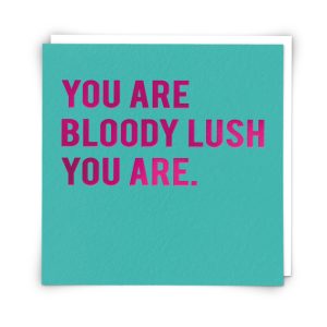 Greetings Card Bloody Lush